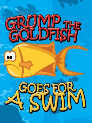 cover image of Grump the Goldfish Goes for a Swim